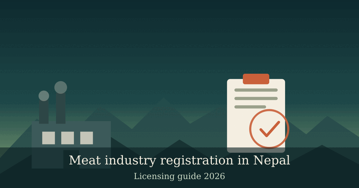 Meat industry registration in Nepal. Licensing guide covering slaughterhouse license, industrial registration, DFTQC food safety approval, and environmental clearance under the Animal Slaughterhouse and Meat Inspection Act 2055
