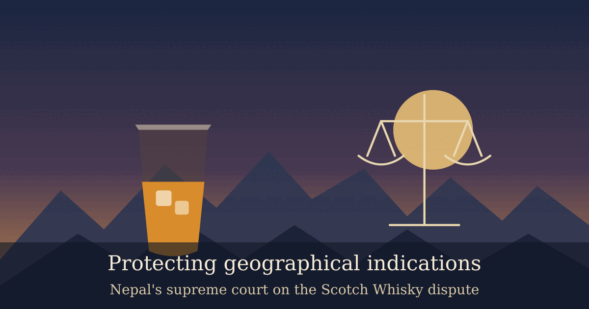 Nepal Supreme Court ruling on Scotch Whisky geographical indication case — Mohini Hygiene Products v. Scotch Whisky Association